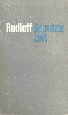 RUDLOFF, HANS - Genutzte Zeit [antikvár]