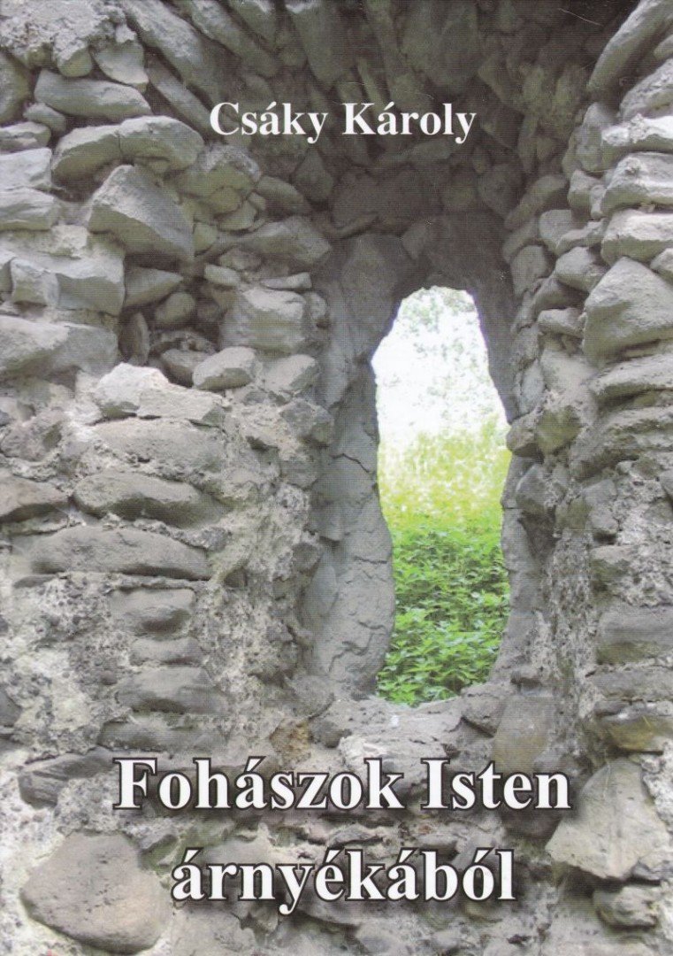Csáky Károly - Fohászok Isten árnyékából [antikvár]