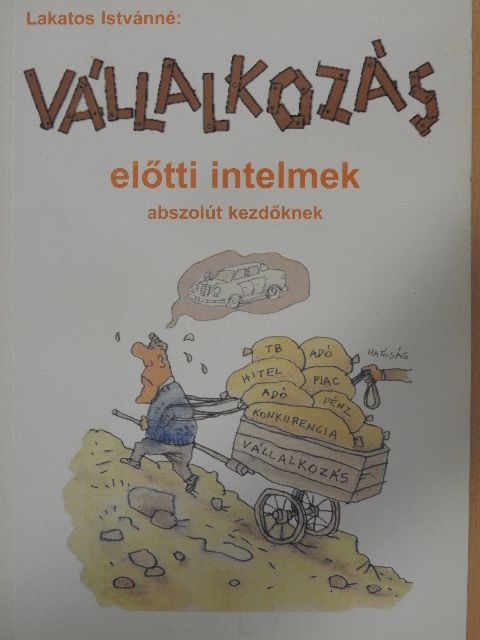 Lakatos Istvánné - Vállalkozás előtti intelmek abszolút kezdőknek [antikvár]