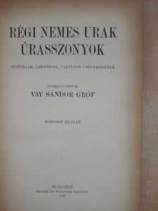 Gróf Vay Sándor - Régi nemes urak, úrasszonyok [antikvár]