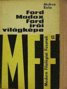 Mohay Béla - Ford Madox Ford írói világképe [antikvár]