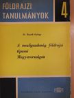 Dr. Enyedi György - A mezőgazdaság földrajzi típusai Magyarországon [antikvár]
