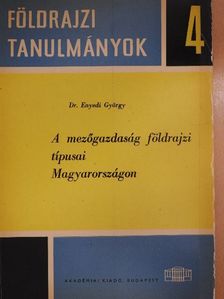 Dr. Enyedi György - A mezőgazdaság földrajzi típusai Magyarországon [antikvár]