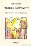 White, John - Vezesd népemet! [antikvár]