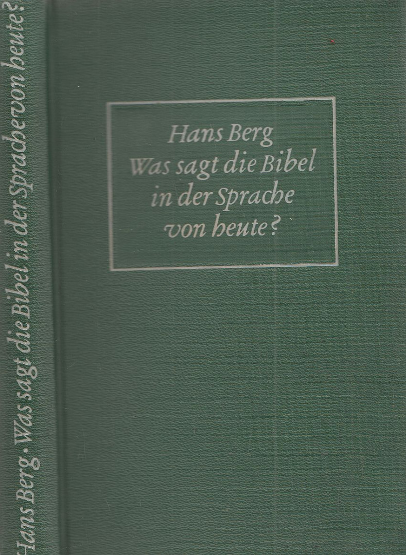 Dr. jur. Hans Berg - Was sagt die Bibel in der Sprache von heute? [antikvár]