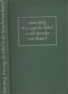 Dr. jur. Hans Berg - Was sagt die Bibel in der Sprache von heute? [antikvár]