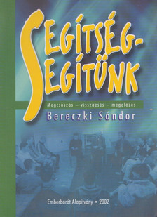 Bereczki Sándor - Segítség - segítünk [antikvár]