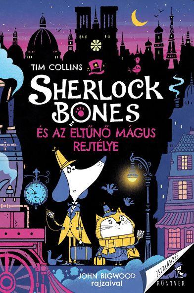 Tim Collins - Sherlock Bones és az eltűnő mágus rejtélye