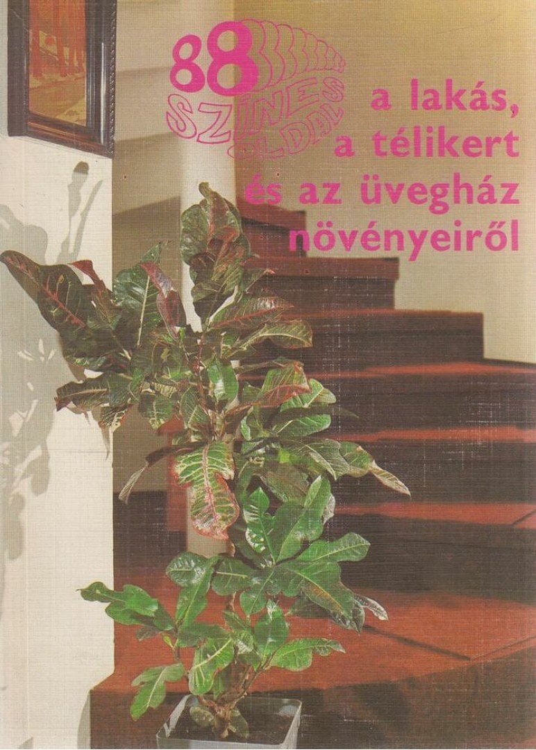 SULYOK MÁRIA - 88 színes oldal a lakás, a télikert és az üvegház növényeiről [antikvár]
