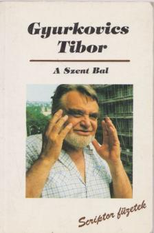 Gyurkovics Tibor - A szent bal (dedikált) [antikvár]