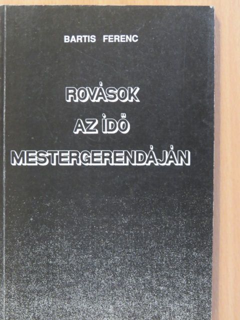 Bartis Ferenc - Rovások az idő mestergerendáján (dedikált példány) [antikvár]