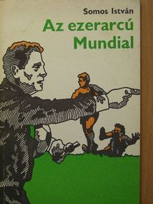 Somos István - Az ezerarcú Mundial [antikvár]