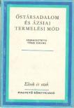 TŐKEI FERENC - Őstársadalom és ázsiai termelési mód [antikvár]