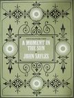 John Sayles - Four Chapters from A Moment in the Sun  [antikvár]