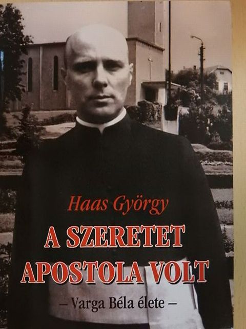 Haas György - A szeretet apostola volt [antikvár]