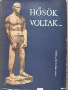 Aranyossi Magda - Hősök voltak... [antikvár]