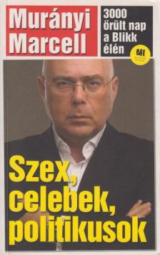 Murányi Marcell - Szex, celebek, politikusok [antikvár]
