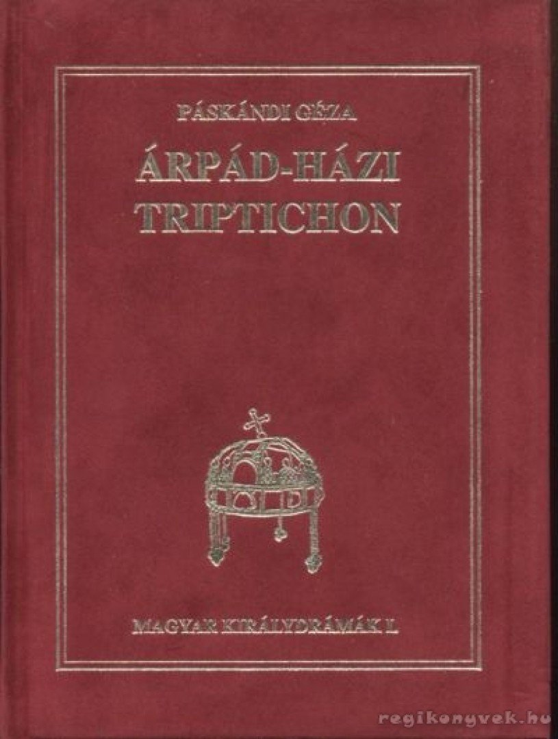 Páskándi Géza - Árpád-házi triptichon [antikvár]
