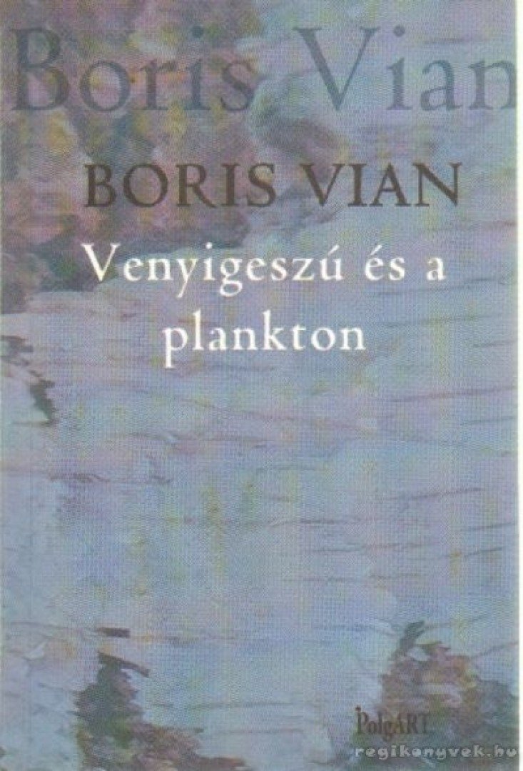 Boris Vian - Venyigeszú és a plankton [antikvár]