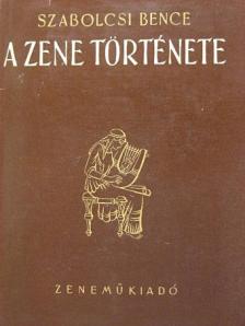 Szabolcsi Bence - A zene története [antikvár]
