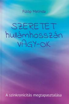 Fülöp Melinda - Szeretet hullámhosszán vagy-ok [antikvár]