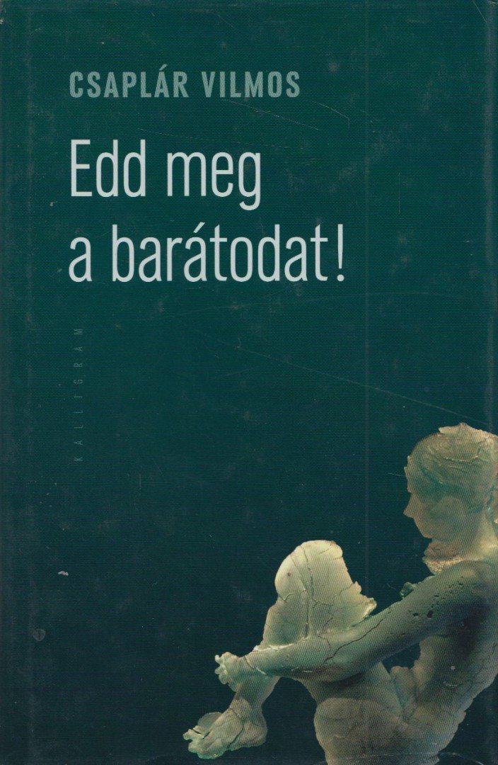 Csaplár Vilmos - Edd meg a barátodat! [antikvár]