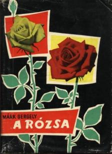 MÁRK GERGELY - A rózsa [antikvár]