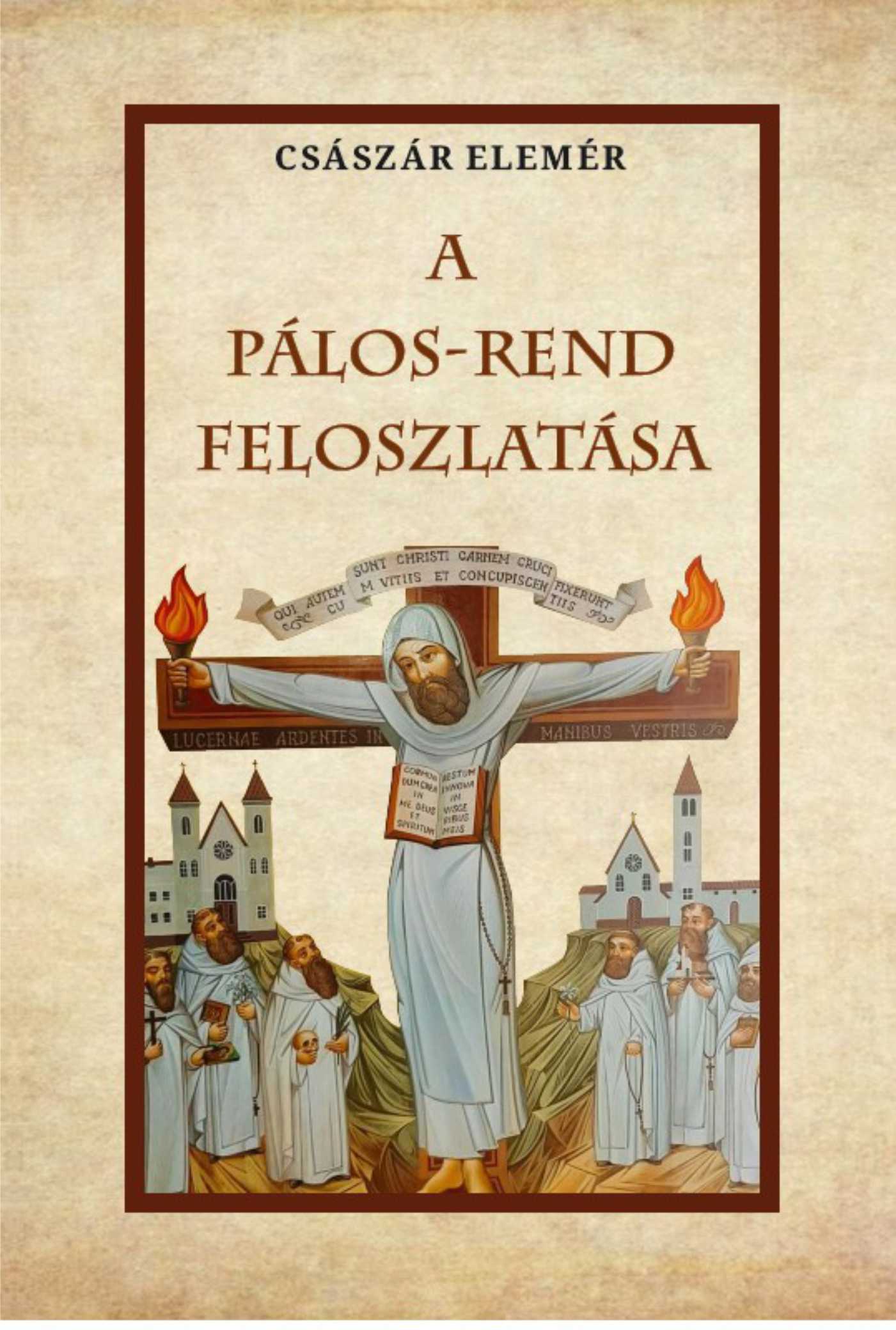 CSÁSZÁR ELEMÉR - A Pálos-Rend feloszlatása