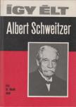 DR. MARÉK ANTAL - Így élt Albert Schweitzer [antikvár]