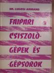 Dr. Lugosi Armand - Faipari csiszológépek és -gépsorok [antikvár]