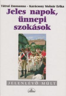 Tátrai Zsuzsanna, Karácsony Molnár Erika - Jeles napok, ünnepi szokások [antikvár]