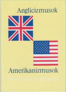 Magay Tamás, Mentlné Láng Ilona (szerk.) - Anglicizmusok - Amerikanizmusok [antikvár]