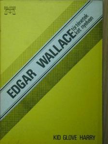 Edgar Wallace - Kid Glove Harry [antikvár]