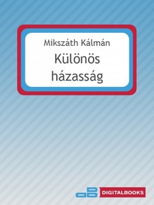 Mikszáth Kálmán - Különös házasság [eKönyv: epub, mobi]