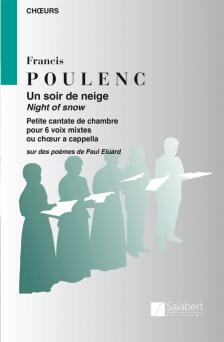 POULENC - UN SOIR DE NEIGE. PETITE CANTATE DE CHAMBRE POUR 6 VOIX MIXTES