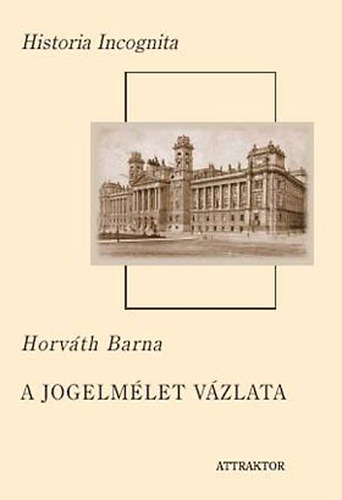 Horváth Barna - A JOGELMÉLET VÁZLATA