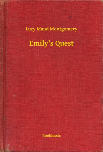Lucy Maud Montgomery - Emily's Quest [eKönyv: epub, mobi]