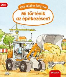 Susanne Gernhäuser - Első ablakos könyvem - Mit történik az építkezésen?
