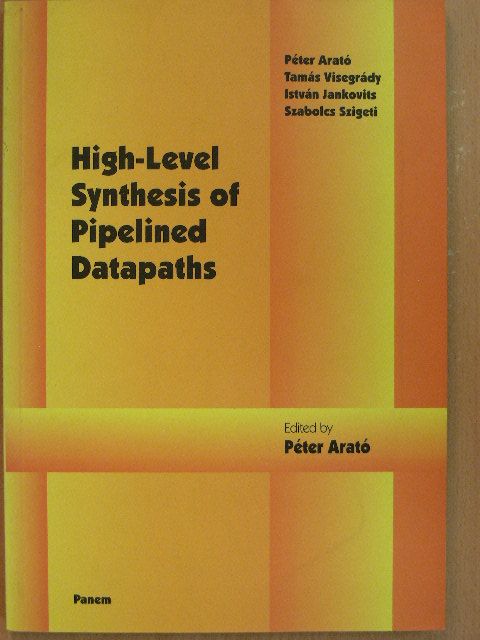 Arató Péter - High-Level Synthesis of Pipelined Datapaths [antikvár]