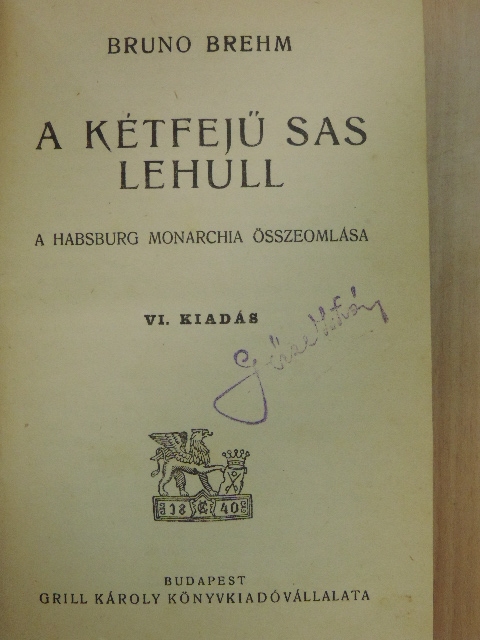 Bruno Brehm - A kétfejű sas lehull [antikvár]