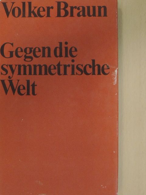 Volker Braun - Gegen die symmetrische Welt [antikvár]