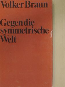 Volker Braun - Gegen die symmetrische Welt [antikvár]
