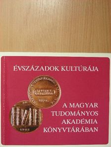 Évszázadok kultúrája a Magyar Tudományos Akadémia Könyvtárában [antikvár]