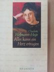 Charlotte Hofmann-Hege - Alles kann ein Herz ertragen [antikvár]