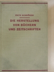 Fritz Schröder - Die Herstellung von Büchern und Zeitschriften [antikvár]