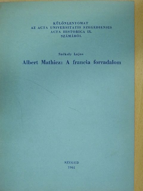 Székely Lajos - Albert Mathiez: A francia forradalom (dedikált példány) [antikvár]