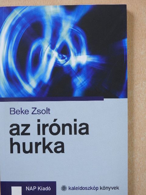 Beke Zsolt - Az irónia hurka (dedikált példány) [antikvár]