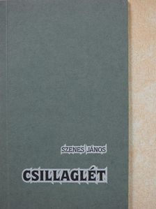 Szenes János - Csillaglét (dedikált példány) [antikvár]