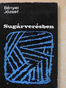 Bényei József - Sugárverésben (dedikált példány) [antikvár]