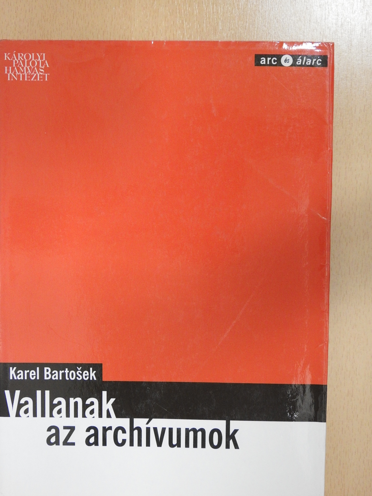 Karel Bartosek - Vallanak az archívumok (dedikált példány) [antikvár]